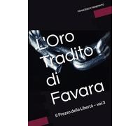L'Oro Tradito di Favara: Il Prezzo della Libertà - vol.3 (STORIE DI SICILIA)