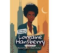 Lorraine Hansberry Mistakes and Comebacks Biography for Kids: Rejected Scripts to “A Raisin in the Sun”