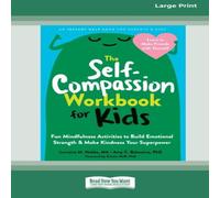 Lorraine M. Hobbs The Self-Compassion Workbook for Kids: Fun Mindfulness Activities Lorraine M. Hobbs Multicolor