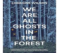 Lorraine Wilson We Are All Ghosts in the Forest Paperback Book Lorraine Wilson Multicolor