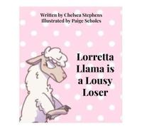Lorretta Llama is a Lousy Loser (5th Grade Llama Tales)