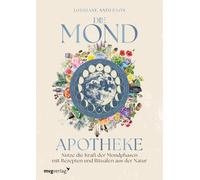 Lorriane Anders Die Mond-Apotheke: Nutze die Kraft der Mondphasen mit (Hardback)