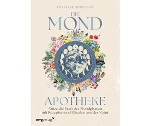 Lorriane Anders Die Mond-Apotheke: Nutze die Kraft der Mondphasen mit (Hardback)