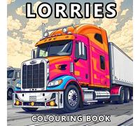 Lorries Colouring Book for Boys: Cars, Pickups, Tractors, Construction Vehicles, and Monster Trucks - 50 Unique Lorry Designs for Boys, Teens, and Men (Andrew Wolf Colouring Books)