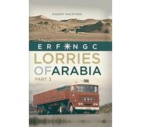 Lorries of Arabia Part 3: ERF NGC (Old Pond Books) First Hand Trucking Stories from Long-Haul Routes, Index of 91 Models from the 70s and 80s, and Over 120 Photos and Illustrations of Trucker History