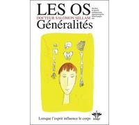 Lorsque l'esprit influence le corps - Les os - Généralités - Tome 7: Tome 7, Les os, généralités - Psychosomatique clinique de l'appareil ostéo-articulaire