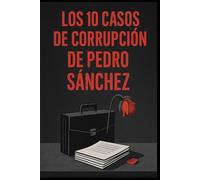 Los 10 casos de corrupción de Pedro Sánchez: Del caso Koldo a los contratos del COVID: redes de poder, escándalos y silencio institucional durante su mandato