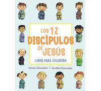 Los 12 Discípulos de Jesús para Colorear: Libro de colorear educacional de los personajes Bíblicos para niños 3-10