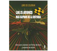 Los 25 aviones más rápidos de la historia: Libro para colorear con ilustraciones técnicas, escenas de acción y datos fascinantes para colorear y aprender sobre los reyes del cielo