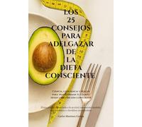 LOS 25 CONSEJOS PARA ADELGAZAR DE LA DIETA CONSCIENTE (EDICIÓN EN BLANCO Y NEGRO): [Guía práctica orientada a la acción] con menús modelo, microhábitos y checklists imprimibles