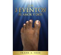 ¡Los 3 Eventos! Fe, Amor y Dios