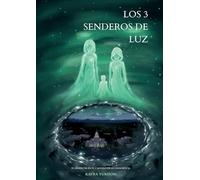 Los 3 senderos de luz: El despertar en el universo de la consciencia