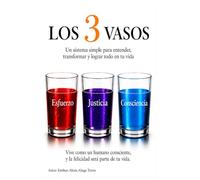Los 3 vasos: como construir hábitos, disciplina y mentalidad para alcanzar éxito, felicidad y propósito con el Sistema de los 3 Vasos.