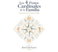 Los 4 Puntos Cardinales de La Familia: Relación Este-Oeste - Cuaderno de Trabajo