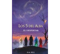 Los 5 del Alba: Libro 1: El Despertar (Trilogía - Los 5 del Alba)