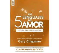 Los 5 Lenguajes del Amor Edición Para Los Jóvenes - Cuaderno de Ejercicios: Edición para los jóvenes. Cuaderno de ejercicios