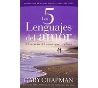 Los 5 Lenguajes del amor / The Five Love Languages: El secreto del amor que perdura / How to Express Heartfelt Commitment to Your Mate