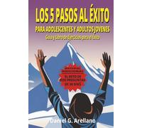 LOS 5 PASOS AL ÉXITO PARA ADOLESCENTES Y JÓVENES: Guía y libro de ejercicios para el éxito
