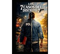 LOS 7 CASOS DEL DISTRITO 7