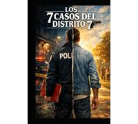 LOS 7 CASOS DEL DISTRITO 7