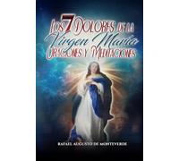 Los 7 Dolores de la Virgen María: Oraciones y Meditaciones