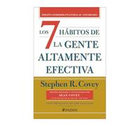 Los 7 Hábitos de la Gente Altamente Efectiva (30 Aniversario). Edición Tapa Dura / The 7 Habits of Highly Effective People (30th Anniversary)