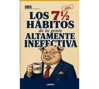LOS 7½ HÁBITOS DE LA GENTE ALTAMENTE INEFECTIVA: Manual de supervivencia corporativa y el sagrado evangelio del cerdo para fracasar con elegancia (LA ESCUELA DE LOS MALOS CONSEJOS)