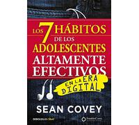 Los 7 Hábitos de Los Adolescentes Altamente Efectivos / The 7 Habits of Highly E Ffective Teens