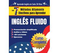 Los 7 Métodos Altamente Efectivos para Aprender Inglés Fluido (Curso Completo): Libros para aprender ingles para adultos principiantes 1 y 2 con pronunciación al español desde lo básico