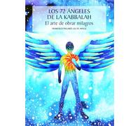 Los 72 Ángeles de la Kabbalah: El Arte de Obrar Milagros