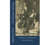 Los Acosta Carranza: 500 años en la historia de Costa Rica