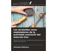 Los alcaloides como moduladores de la actividad contráctil del músculo liso:: Mecanismos de acción y perspectivas de aplicación en la terapia cardiovascular.