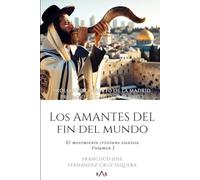 Los amantes del fin del mundo: 1 (El movimiento cristiano sionista)