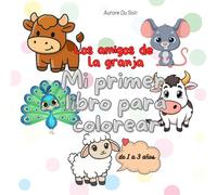 Los amigos de la granja: Mi primer libro para colorear (Mis amigos para colorear: libros para niños de 1 a 3 años)