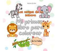 Los amigos de la sabana: Mi primer libro para colorear (Mis amigos para colorear: libros para niños de 1 a 3 años)