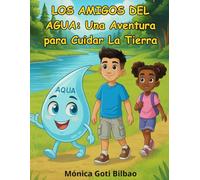 Los Amigos del Agua: Una Aventura para Cuidar la Tierra: Cuento Infantil sobre Ecología, Reciclaje y Conciencia Ambiental. Fomenta Valores para Niños de 3 a 7 Años.