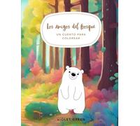 Los amigos del bosque - Un cuento para colorear: un bonito libro infantil para pintar y garabatear (para niños de 1, 2, 3, 4 y 5 años)