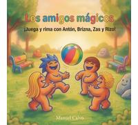 Los amigos mágicos: ¡Juega y rima con Antón, Brizna, Zas y Rizo!