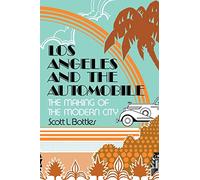 Los Angeles and the Automobile: The Making of the Modern City