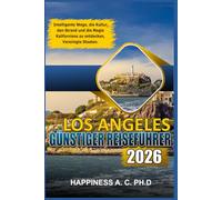 LOS ANGELES GÜNSTIGER REISEFÜHRER 2026: Modi intelligenti per esplorare la cultura, le spiagge e la magia della California, Stati Uniti