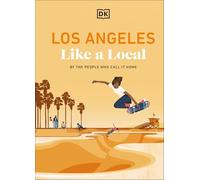 Los Angeles Like a Local : By the People Who Call it Home