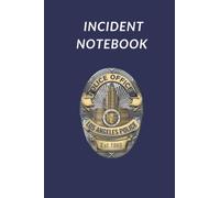 LOS ANGELES POLICE DEPARTMENT LAPD 6"x 9" 120-Page/60 Incident Fill-In-The-Blank Notebook For Gathering Information During Police Investigations: ... Officer Notebook For Use While On The Job