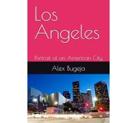 Los Angeles: Portrait of an American City (Explore the World's Greatest Cities: A Series of Portraits)