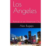 Los Angeles: Portrait of an American City (Explore the World's Greatest Cities: A Series of Portraits)
