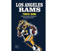 Los Angeles Rams Trivia Book: An Ultimate Collection of Quizzes and Fascinating Facts for Fans