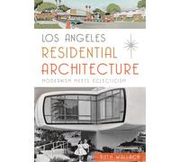 Los Angeles Residential Architecture: Modernism Meets Eclecticism