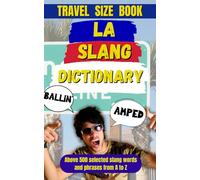 Los Angeles Slang Dictionary: Essential LA Slang for Locals, Tourists, and Wannabes: 4 (Slang Dictionary Around The World)