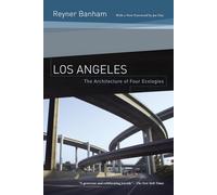 Los Angeles: The Architecture of Four Ecologies