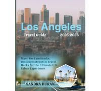 Los Angeles Travel Guide 2025-2026(Full-Color): Must-See Landmarks, Dining Hotspots & Travel Hacks for the Ultimate U.S. Urban Experience