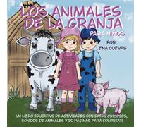Los animales de la granja para niños: Un libro educativo de actividades con datos curiosos, sonidos de animales y 30 páginas para colorear